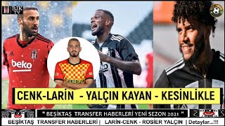 🔥BEŞİKTAŞ TRANSFER HABER🔥Cenk Tosun-Larin, Rosier, Ghezzal, Yalçın Kayan #Beşiktaş