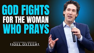 🔥 God Fights for the Woman Who Prays | Powerful Motivational Speech by Joel Osteen 🔥#joel