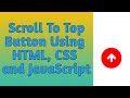 Scroll To Top Button with HTML, CSS & JavaScript | Back To Top Using HTML, CSS and JS |Scroll Button