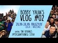 Bobby Yauw's VLOG #02 - Jalan-jalan Anugerah + Tips Liburan ala Tim Dramus #PerjumpaanItu