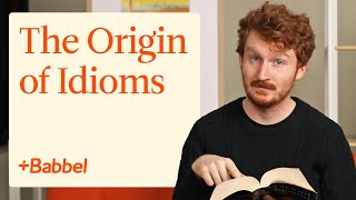 The Interesting Origins of International Idioms
