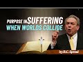 Purpose in Suffering When Worlds Collide - R.C. Sproul Message