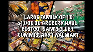 LARGE FAMILY OF 10 $1,000.00 🛒 GROCERY HAUL 🛒 COSTCO | SAM'S CLUB | COMMISSARY | WALMART