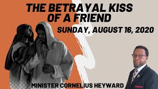 8.16.20 The Betrayal Kiss of a Friend