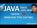 Learn Core Java : primitive type casting, up casting, down casting in java