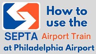 How to use the SEPTA Airport Train at Philadelphia International Airport in Philadelphia PA USA