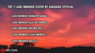 TOP 5 LAGU MANDAR COVER ANGGARA OFFICIAL