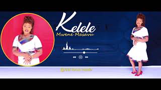 KELELE  BY MWEENE  MASAVU  { OFFICIAL LYRICAL VIDEO }