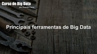 Curso de Big Data - Aula 2 - Principais Ferramentas (Hadoop, HBase e Spark)