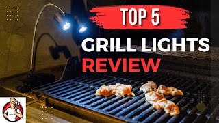 Best Outdoor Grill Lights | Grill Light Roundup Review