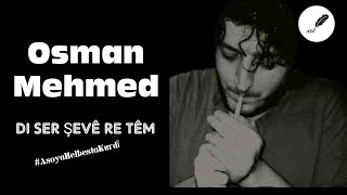 Osman Mehmed - Di Ser Şevê Re Têm (Deng: Selîm Akgul) [Jêrenivîs]