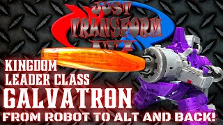 JUST TRANSFORM IT!: Kingdom Leader Galvatron