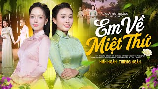 EM VỀ MIỆT THỨ - HIỀN NGÂN ft THIÊNG NGÂN | Màn Song Ca Miền Tây Khiến Khán Giả Rưng Rưng (MV 4K)