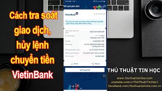 Cách tra soát giao dịch VietinBank, hủy lệnh chuyển tiền trên VietinBank iPay | Thủ thuật tin học