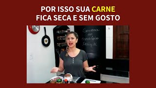 POR ISSO SUA CARNE FICA SECA E SEM GOSTO  | PAULA COURI