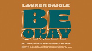 Lauren Daigle - Be Okay ( Lyric )
