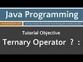Learn Java Programming - Ternary Operator ? : Tutorial
