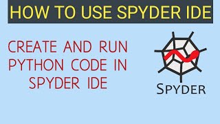 Python Spyder IDE | How to install and use Python Spyder IDE | Python Tutorial for Beginners