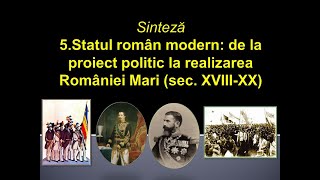 5. Statul român modern: de la proiect politic la realizarea României Mari (sec. XVIII-XX). Sinteză.