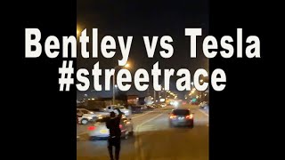 Bentley vs Tesla Model 3 - Street Race