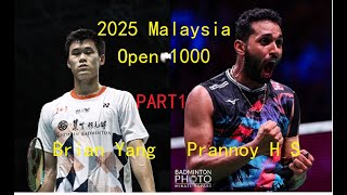 2025 Malaysia Open 1000 | Brian Yang (CAN) vs PRANNOY H. S. (IND) R32-Part1