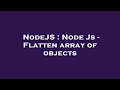 NodeJS : Node Js - Flatten array of objects