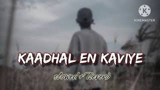 kaadhal En kaviye | slowed reverb song ||Manu lofi ||