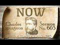 603. Now - Charles Spurgeon Sermon Audio - Salvation Heaven Hell - 2 Corinthians 6