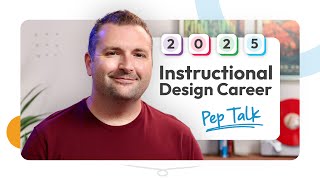 Your 2025 Instructional Design Career Pep Talk | From Tim's Desk