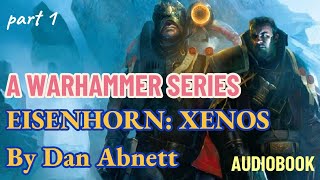 Eisenhorn: Xenos by Dan Abnett | Part #1 : Warhammer Series #audiobook