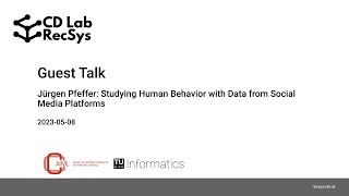 Guest Lecture: Jürgen Pfeffer: Studying Human Behavior with Data from Social Media Platforms