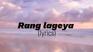Rang lageya - Paras chhabra |mahira sharma| ft. Mohit chuhaan (lyrics)