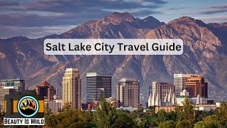 Ultimate Salt Lake City Travel Guide for 2025