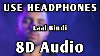 Laal Bindi | 8D Audio | Bass Boosted | Akull