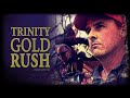 Trinity Gold Rush - FULL MOVIE