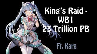 King's Raid - WB1 Ft. Kara (23Tril PB)