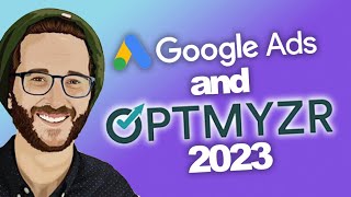 GOOGLE ADS & OPTMYZR THE TOOL YOU NEED in 2023
