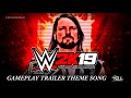 WWE 2K19 Gameplay Trailer Theme Song -