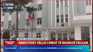 BREAKING/ Arrestohet vëllai i kreut të Bashkisë Poliçan (13.09.2024)