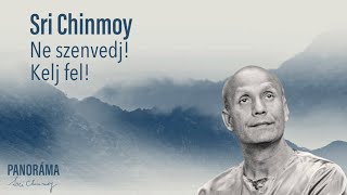 Ne szenvedj! | Kelj fel! | Sri Chinmoy | Everest-Törekvés | Révész Ildikó előadásában