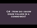 C# : How do i show enum values in a combo-box?