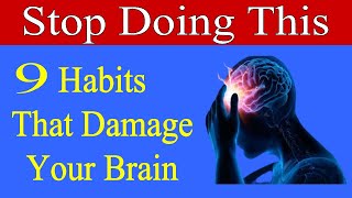 9 Bad Habits That Damage Your Brain