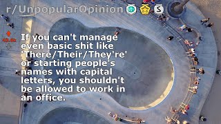 If you cant manage even basic shit like There/Their/Theyre or starting... (r/UnpopularOpinion)