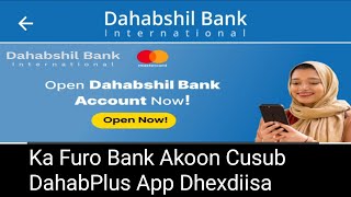 Ka Furo Bank Akoon Cusub DahabPlus App Dhexdiisa |Dahabshil bank account