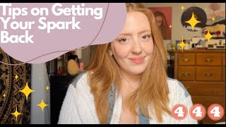 TIPS ON GETTING YOUR SPARK BACK