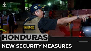 Honduras gov't enforces new security measures to combat gangs