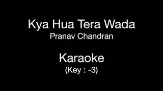 Kya Hua Tera Wada | Karaoke | Key : -3 | Pranav Chandran | Hum Kisi Se Kum Nahin