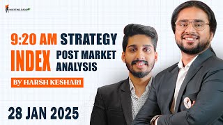 28 JAN 2025 TUESDAY | 9:20 AM STRATEGY INDEX POST MARKET ANALYSIS CLASS BY HARSH KESHARI