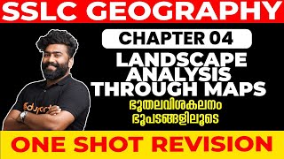 SSLC Geography | Chapter 04 Landscape Analysis Through Maps ഭൂതലവിശകലനം ഭൂപടങ്ങളിലൂടെ | One Shot