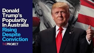 Donald Trump's Popularity In Australia Rising Despite Conviction